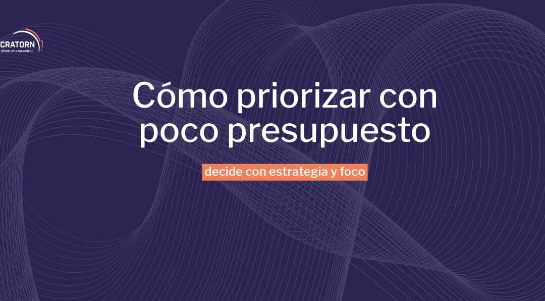 Cómo priorizar con poco presupuesto