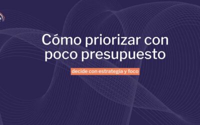 Cómo priorizar con poco presupuesto